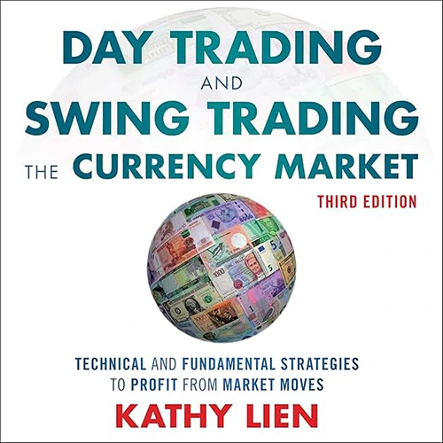 Day Trading and Swing Trading the Currency Market by Kathy Lien