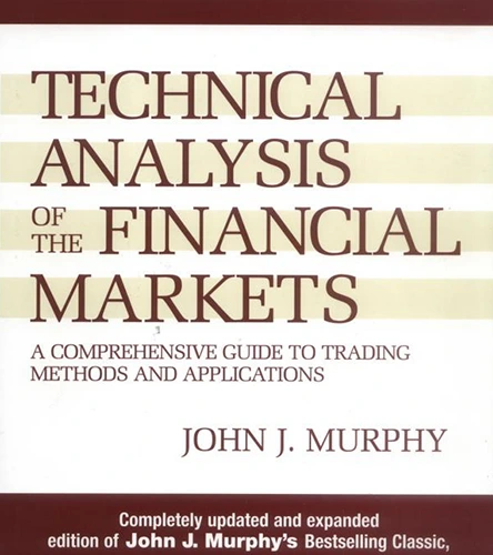 Technical Analysis of the Financial Markets by John J. Murphy